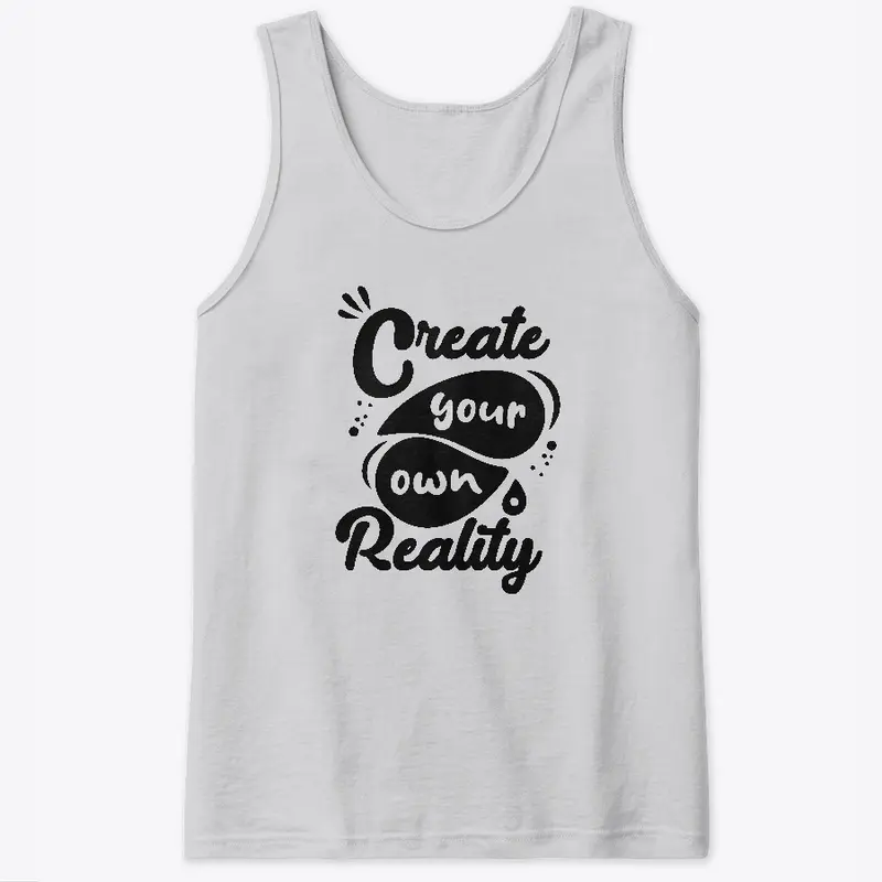 Create Your Own Reality